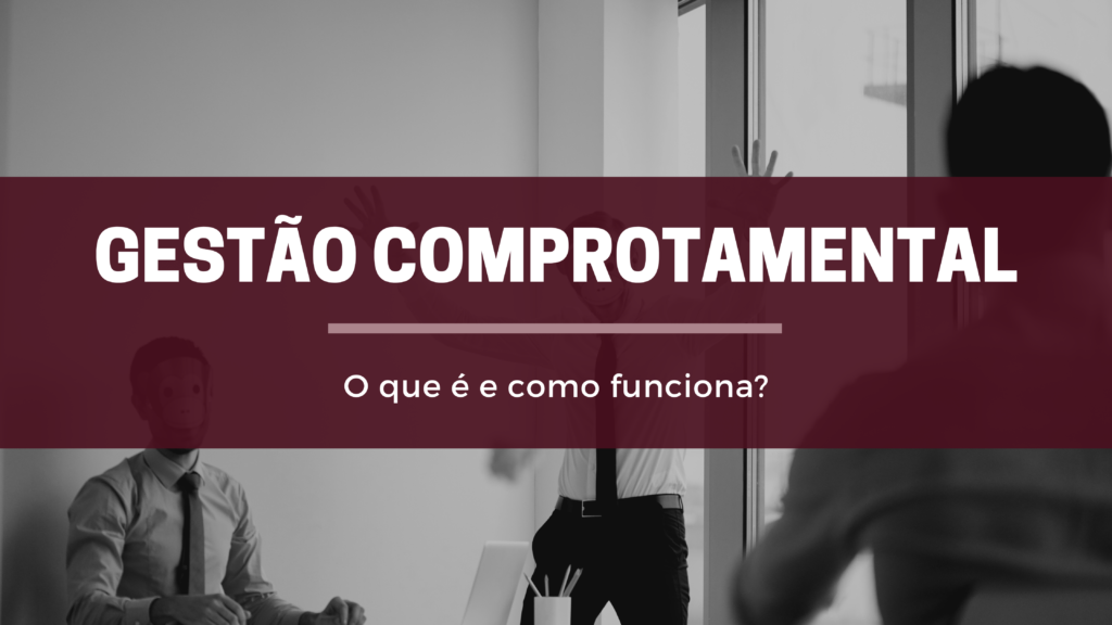 O  que é Gestão comportamental e como funciona?